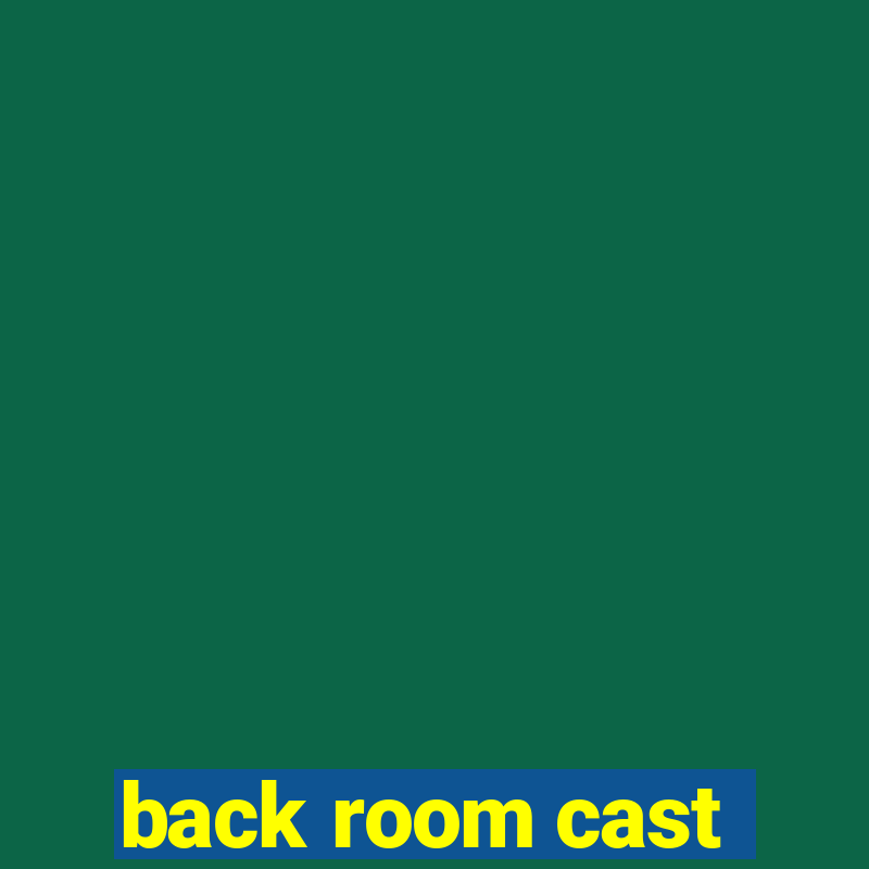 back room cast